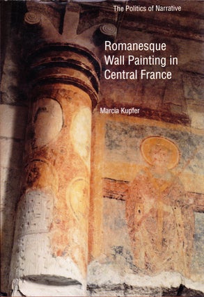 Item #72058 ROMANESQUE WALL PAINTING IN CENTRAL FRANCE. Marcia Kupfer