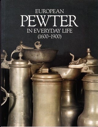 Item #72061 EUROPEAN PEWTER IN EVERYDAY LIFE (1600-1900). Kenneth Barkin