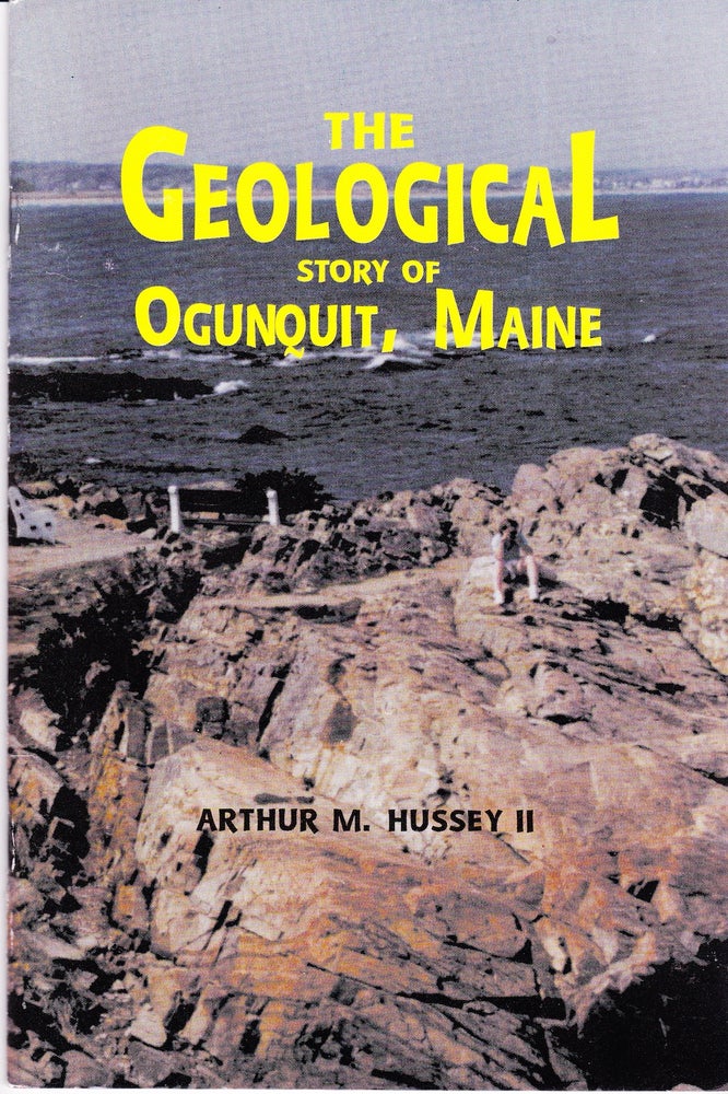 Item #72063 THE GEOLOGICAL STORY OF OGUNQUIT, MAINE. Arthur M. Hussey II.